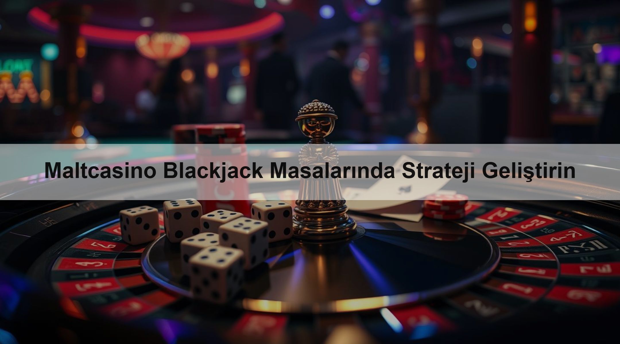 Maltcasino Blackjack Masalarında Strateji Geliştirin